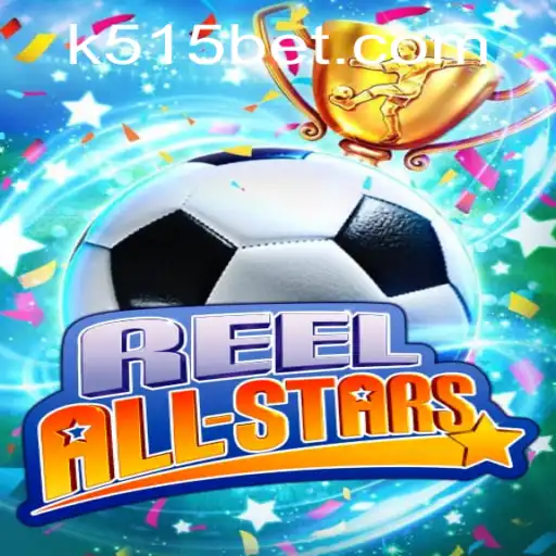 ReelAllStars: A Thrilling New Gaming Experience with 515bet